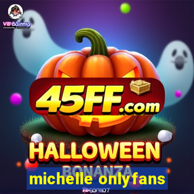 michelle onlyfans